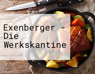 Exenberger - Die Werkskantine