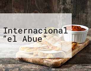 Internacional “el Abue”