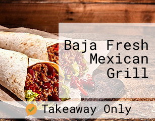 Baja Fresh Mexican Grill