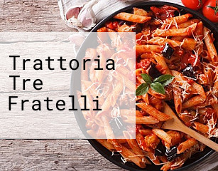 Trattoria Tre Fratelli