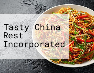 Tasty China Rest Incorporated