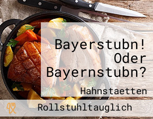 Bayerstubn! Oder Bayernstubn?