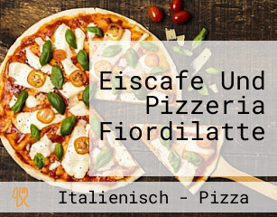 Eiscafe Und Pizzeria Fiordilatte