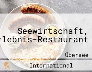 Seewirtschaft, Natur-Erlebnis-Restaurant