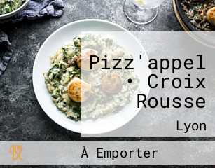 Pizz'appel • Croix Rousse