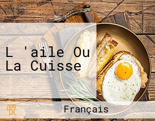 L 'aile Ou La Cuisse