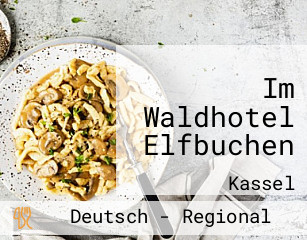 Im Waldhotel Elfbuchen