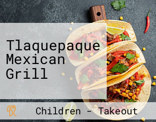 Tlaquepaque Mexican Grill