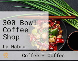 300 Bowl Coffee Shop