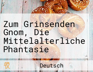 Zum Grinsenden Gnom, Die Mittelalterliche Phantasie Taverne (inhaber: Sabine Kowatsch)