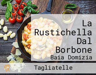 La Rustichella Dal Borbone