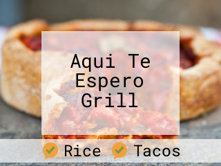 Aqui Te Espero Grill