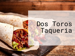 Dos Toros Taqueria