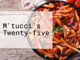 M'tucci's Twenty-five