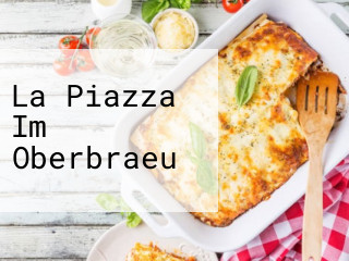 La Piazza Im Oberbraeu