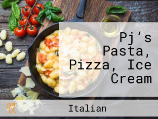 Pj’s Pasta, Pizza, Ice Cream