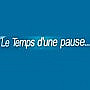 Le Temps D'Une Pause