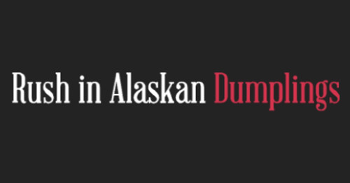 Rush In Alaskan Dumplings