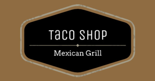 Taco Shop Mexican Grill